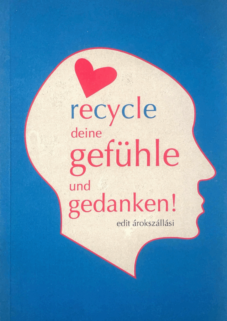 Recycle deine Gefühle und Gedanken Recycle deine Gefühle und Gedanken